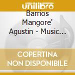 Barrios Mangore' Agustin - Music Of cd musicale di Mangore Barrios