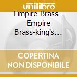 Empire Brass - Empire Brass-king's Court & Celtic Fair cd