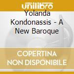 Yolanda Kondonassis - A New Baroque cd