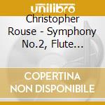 Christopher Rouse - Symphony No.2, Flute Concert, Phaethon