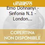 Erno Dohnanyi - Sinfonia N.1 - London Philharmonic Orchestra / Botstein Leon cd musicale di Dohnanyi
