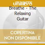 Breathe - The Relaxing Guitar cd