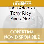 John Adams / Terry Riley - Piano Music cd