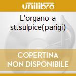 L'organo a st.sulpice(parigi) cd