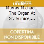 Murray Michael - The Organ At St. Sulpice, Paris cd