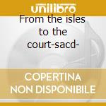 From the isles to the court-sacd- cd