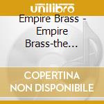 Empire Brass - Empire Brass-the Glory Of Gabrieli cd