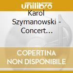 Karol Szymanowski - Concert Overture, Symphony No.2, Slopiewnie cd musicale di Szymanowski