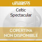 Celtic Spectacular cd