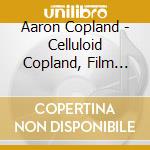 Aaron Copland - Celluloid Copland, Film Music cd