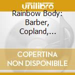 Rainbow Body: Barber, Copland, Higdon, Theofanidis cd