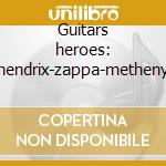 Guitars heroes: hendrix-zappa-metheny cd