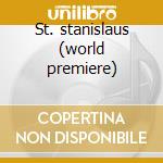 St. stanislaus (world premiere) cd
