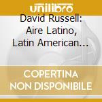 David Russell: Aire Latino, Latin American Music For Guitar cd