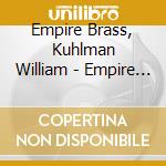 Empire Brass, Kuhlman William - Empire Brass, Kuhlman William-baroque Music For Brass & Organ cd musicale