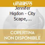 Jennifer Higdon - City Scape, Concerto For Orchestra cd
