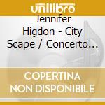 Jennifer Higdon - City Scape / Concerto For Orchestra (Sacd) cd musicale
