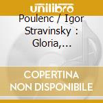 Poulenc / Igor Stravinsky : Gloria, Concerto For Organ: Sinfonia Of Psal cd
