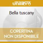Bella tuscany cd
