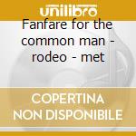 Fanfare for the common man - rodeo - met cd
