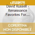 David Russell - Renaissance Favorites For Guitar cd musicale di David Russel