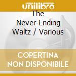 The Never-Ending Waltz / Various cd