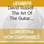 David Russell - The Art Of The Guitar (Sacd) cd musicale di David Russell