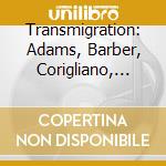 Transmigration: Adams, Barber, Corigliano, Higdon cd musicale di Atlanta Symphony Orchestra / Spano Robert