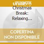 Christmas Break: Relaxing Classical Mix / Various cd