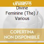 Divine Feminine (The) / Various cd musicale di Aa.vv.