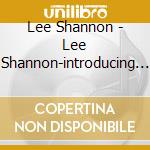 Lee Shannon - Lee Shannon-introducing Shannon Lee cd musicale di Lee Shannon