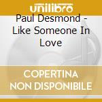 Paul Desmond - Like Someone In Love cd