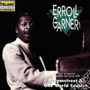 Erroll Garner - Dreamstreet / One World Concert cd musicale di Erroll Garner