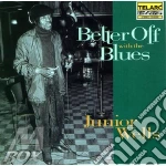 Junior Wells - Better Off With The Blues