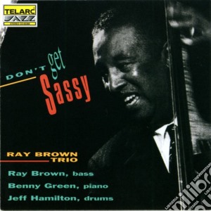 Ray Brown Trio - Don't Get Sassy cd musicale di Ray Brown