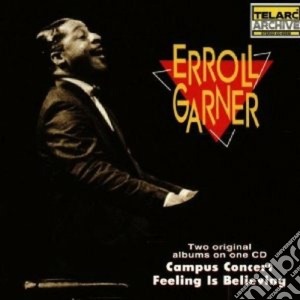 Erroll Garner - Campus Concert / Feeling Is Believing cd musicale di Errol Garner