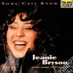 Jeanie Bryson - Some Cats Know: Songs Of Peggy Lee cd musicale di JEANIE BRYSON