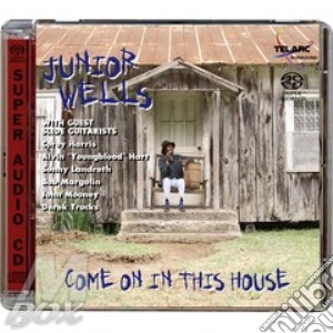 Junior Wells - Come On In This House (Sacd) cd musicale di Junior Wells