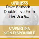 Dave Brubeck - Double Live From The Usa & Uk (2 Cd) cd musicale di Dave Brubeck