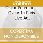 Oscar Peterson - Oscar In Paris - Live At The Salle Pleyel (2 Cd) cd