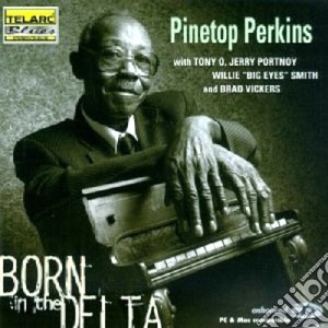 Pinetop Perkins - Born In The Delta cd musicale di Pinetop Perkins