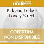 Kirkland Eddie - Lonely Street cd musicale di Eddie Kirkland