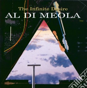 Al Di Meola - The Infinite Desire cd musicale di Al di meola