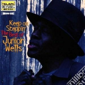 Junior Wells - Keep On Steppin' - The Best Of Junior Wells cd musicale di Junior Wells