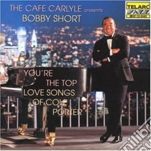 Bobby Short - You're The Top - Love Songs Of Cole Porter cd musicale di Bobby Short
