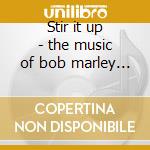 Stir it up - the music of bob marley [sa cd