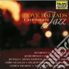 Love Ballads: Late Night Jazz / Various cd