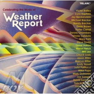 Celebrating The Music Of Weather Report cd musicale di Report Weather