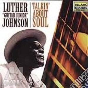 Luther Johnson - Talkin' About Soul cd musicale di Luther Johnson