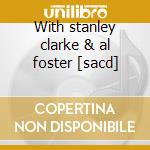 With stanley clarke & al foster [sacd] cd
